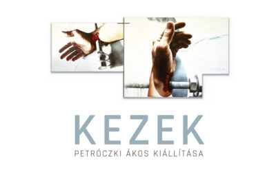Petróczki Ákos Kezek c. kiállítása